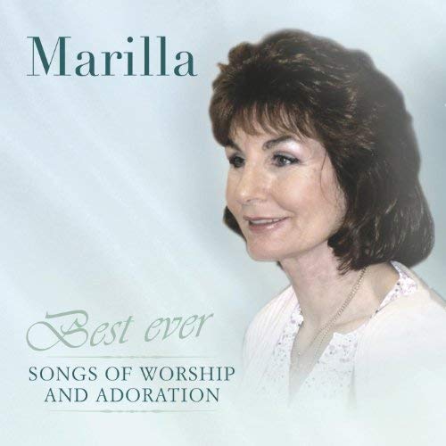 MARILLA - BEST EVER SONGS OF WORSHIP AND ADORATION