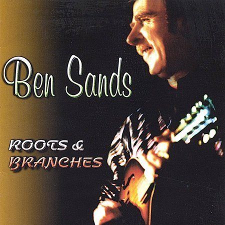 Ben Sands - Roots & Branches - New CD Album