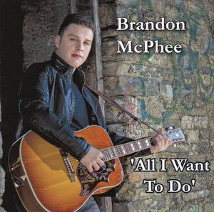 Brandon McPhee - All I Want To Do - New CD Album
