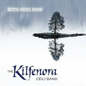 The Kilfenora Ceili Band - Both Sides Now - New CD Album - Released 16/03/2019
