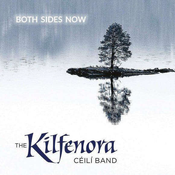 The Kilfenora Ceili Band - Both Sides Now - New CD Album - Released 16/03/2019
