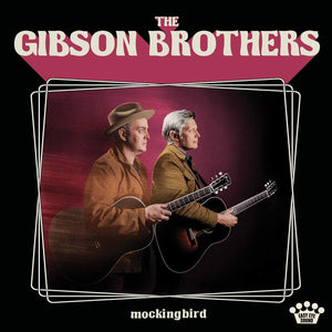 The Gibson Brothers - Mockingbird - New CD Album - Pre Order 09/11/2018